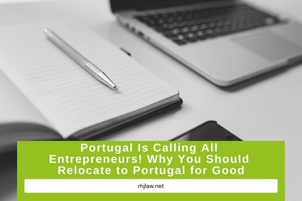 Portugal Is Calling All Entrepreneurs! Why You Should Relocate to Portugal for Good
